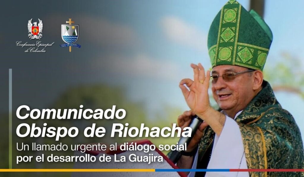 Obispo de Riohacha advierte grave crisis en La Guajira y llama al diálogo social urgente